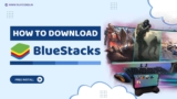 BlueStacks Download for PC: विंडोज 7/8/10/11 के लिए ऑफलाइन वर्शन